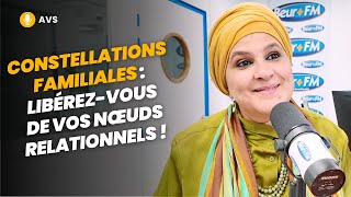 AVS Constellations familiales  libérezvous de vos nœuds relationnels   Karima ChahdiBahou [upl. by Bruning]