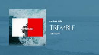 Tremble Instrumental Mosaic MSC [upl. by Auroora]