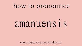 amanuensis How to pronounce amanuensis in english correctStart with A Learn from me [upl. by Tirrell741]