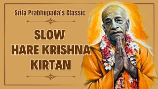 Srila Prabhupada Slow Kirtan Hare Krishna  Slow and Divine Kirtan of Prabhupada ISKCON Hare Krishna [upl. by Barboza]