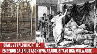 ISRAEL  PALESTINE WAR PT 120 EMPEROR GALERIUS ASONYIWA ABAKULISITAYO NGA MULWADDE NYO [upl. by Aneleh764]