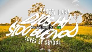 Dios ha sido bueno Madiel Lara Cover By Obyone Letra [upl. by Minsk]