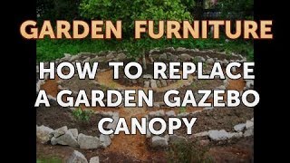 How to Replace a Garden Gazebo Canopy [upl. by Roban]