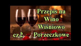 Przepis na Wino wiśniowoporzeczkowe dla każdego  cz2 [upl. by Ibbison]