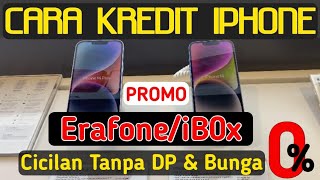 CARA KREDIT IPHONE BUNGA 0 DI IBOX DAN ERAFONE  CICILAN IPHONE PROMO TANPA DP DAN BUNGA 0 Ibox [upl. by Krasnoff]