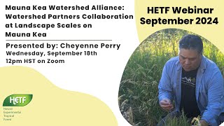 HETF Webinar September 2024 Mauna Kea Watershed Alliance Watershed Partners Collaboration [upl. by Kial]