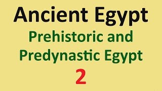 Ancient Egypt History  Prehistoric and Predynastic Egypt  02 [upl. by Gnaht762]