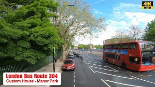 4K LONDON Bus Ride 🇬🇧  304 Bus Route Journey From Custom House Station To East Ham [upl. by Olympe404]