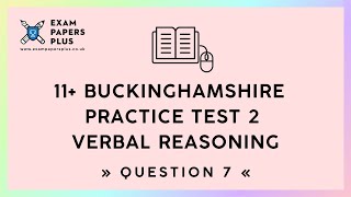 11 11 Plus Exam Buckinghamshire Practice Test 2 Verbal Reasoning Question 7 [upl. by Dorry694]