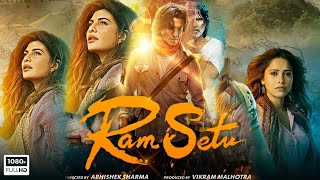 Ram Setu Full Movie in Hindi  2022  Akshay Kumar Jacqueline Fernandez  1080p HD  Review amp Facts [upl. by Enahsal732]