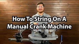 How to String On a Manual Crank Machine [upl. by Nuy349]