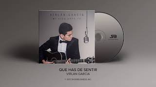 Virlan Garcia  Que Has De Sentir Official Audio [upl. by Anawal]