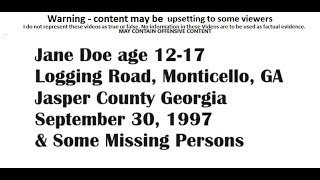 Jane Doe age 1217 Logging Road Monticello Jasper County Georgia Sept 1997 amp Some Missing Persons [upl. by Lolanthe173]