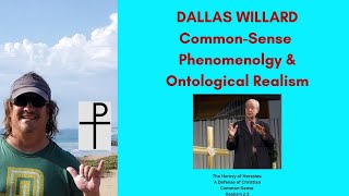 Dallas Willard CommonSense Phenomenolgy and Metaphysical Realism [upl. by Anitneuq836]