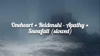 Oneheart  Reidenshi  Apathy  Snowfall slowed432hz [upl. by Fryd]