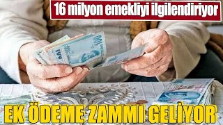 16 milyon emekliyi ilgilendiriyor Ek ödeme zammı geliyor [upl. by Casmey]