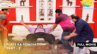 Flats Ka Renovation FULL MOVIE  PART 3 I Taarak Mehta Ka Ooltah Chashmah Ep 1766 to 1777 [upl. by Sankey]