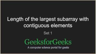 Length of the largest subarray with contiguous elements  Set 1  GeeksforGeeks [upl. by Ellard]