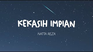 Natta Reza  Kekasih Impian Lirik [upl. by Rabah435]