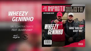 Wheezy amp Geninho  4  Sr Contratante feat Oliver USKIT [upl. by Frederigo]