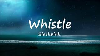 Whistle  Blackpink Lyric Video [upl. by Osei]