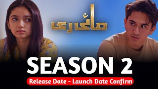 Mayi Ri Season 2 Release Date  Launch Date Confirm [upl. by Amo]