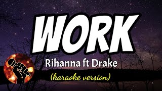 WORK  RIHANNA FT DRAKE karaoke version [upl. by Drape367]