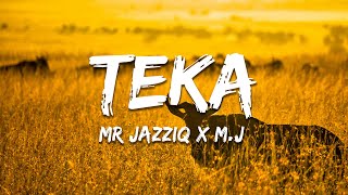 Mr JazziQ x MJ  Teka Ft Mellow amp Sleazy Djy MaTen Lyrics [upl. by Chiquita]