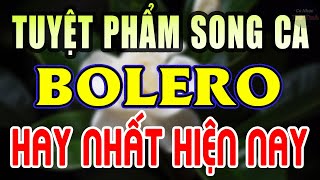 Tuyệt Phẩm Song Ca Nhạc Vàng Trữ Tình Bolero HAY NHẤT HIỆN NAY  Nghe Thử 1 Lần Bạn Sẽ KHÔNG HỐI HẬN [upl. by Ruiz]