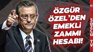 Özgür Özel Emeklilerin En Düşük Aylığı İçin Rakam Verdi İşte CHPnin Emekli Zammı Hesabı [upl. by Etnahsal]