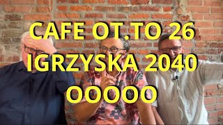 CAFE OTTO 26  KTO DOCZEKA IGRZYSK 2040 WSPÓŁCZESNY STIRLITZ PROGRAM PARTII OOOOO [upl. by Desta462]