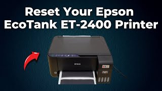 How To Reset Your Epson EcoTank ET2400 Printer Step By Step [upl. by Nawoj526]