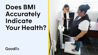 Is the BMI an Accurate Indicator for Your Health  GoodRx [upl. by Lenaj611]