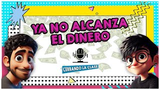 CERRANDO LA CLASE  CAPITULO 15  YA NO ALCANZA EL DINERO [upl. by Osicnarf735]