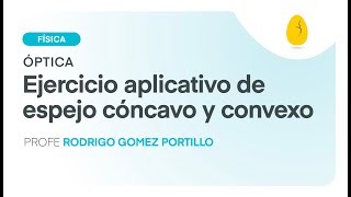 Ejercicio Aplicativo de Espejo Cóncavo y Convexo  Física  Óptica  V6  Egg Educación [upl. by Dnomder]