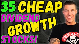 📈 35 Cheap Dividend Growth Stocks  Free Spreadsheet [upl. by Jacobs]