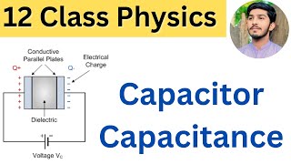 Capacitor  Concept Of Capacitance  Electrostatics  Class 12 Physics [upl. by Aerbma145]