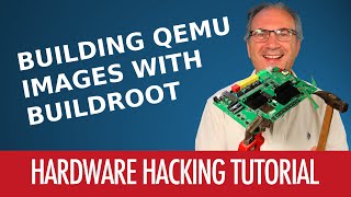 09  How To Build QEMU Images With Buildroot  Hardware Hacking Tutorial [upl. by Nosirrag]