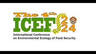 The 4th International Conference on Environmental Ecology of Food Security ICEFS 2024 [upl. by Sosthenna696]