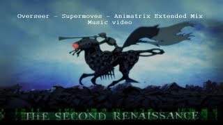 Overseer  Supermoves  Animatrix Extended Mix [upl. by Niarfe]