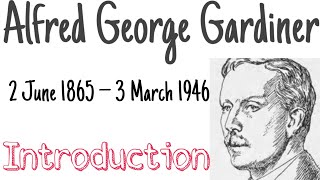 Alfred George Gardiner  Discuss A G Gardiner as a essayist [upl. by Eisej564]