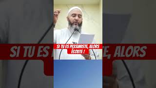 Si tu es pessimiste alors écoute  Par Nader abou Anas [upl. by Ateloiv]