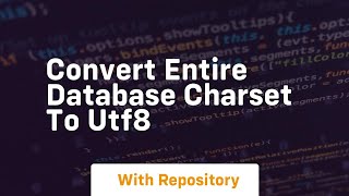 Convert entire database charset to utf8 [upl. by Yrrek]