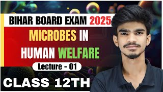 Microbes in Human Welfare Class 12 CBSE NEET Lecture 01बिहार बोर्ड परीक्षा 2025  NCERT Chapter 10 [upl. by Nauqes]