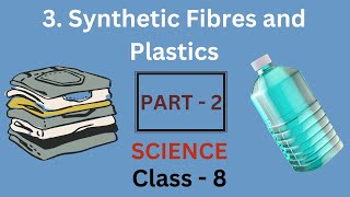 Synthetic Fibres and Plastics part2  Chapter 3  Class 8 Science  NCERT [upl. by Grosberg]