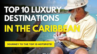 Top 10 Luxury Destinations in the Caribbean [upl. by Assyram786]