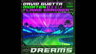 David Guetta amp MORTEN feat Lanie Gardner  Dreams Extended Mix [upl. by Karalee277]