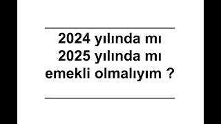 2024 demi  2025 demi emekli olmalıyım [upl. by Eanil952]