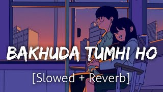 Bakhuda Tumhi Ho SlowedReverb  Atif Aslam  lofi  Textaudio [upl. by Renraw]