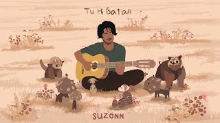 Suzonn  Tu Hi Bataa Official Video [upl. by Yaffit]